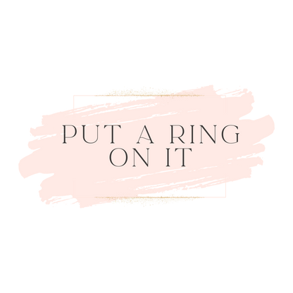 Put A Ring On It